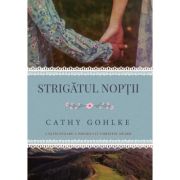 Strigatul noptii - Cathy Gohlke