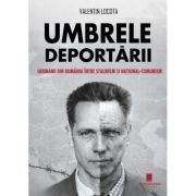 Umbrele deportarii. Germanii din Romania intre stalinism si national-comunism - Valentin Locota