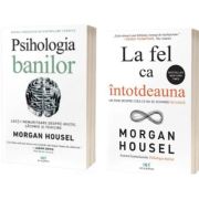 Pachet 2 carti Psihologia banilor si La fel ca intotdeauna - Morgan Housel