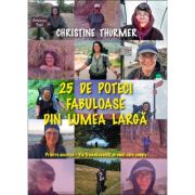 25 de poteci fabuloase din lumea larga - Christine Thurmer