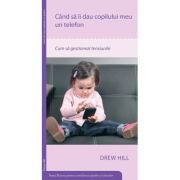 Cand sa-i iau copilului meu un telefon - Drew Hill
