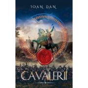 Cavalerii - Ioan Dan