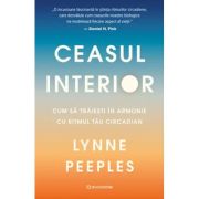 Ceasul interior. Cum sa traiesti in armonie cu ritmul tau circadian - Lynne Peeples