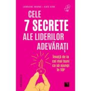 Cele 7 secrete ale liderilor adevarati. Invata de la cei mai buni ca sa ajungi in top - Lorraine Warne, Kate Kirk