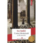 Curtea blestemata si alte povestiri - Ivo Andric