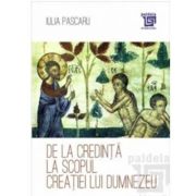De la credinta la scopul creatiei lui Dumnezeu - Iulia Pascaru