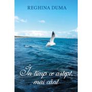In timp ce astept, mai cant - Reghina Duma