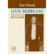 Liviu Rebreanu dincolo de realism - Ion Simut