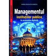 Managementul institutiilor publice in economia digitala - Andra-Nicoleta Bortea