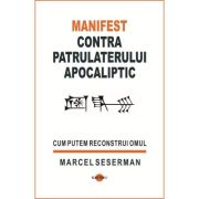 Manifest contra patrulaterului apocaliptic - Marcel Seserman
