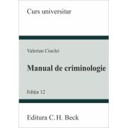 Manual de criminologie. Editia 12 - Valerian Cioclei