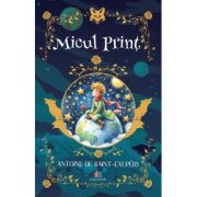Micul Print - Antoine de Saint-Exupery