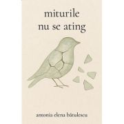 Miturile nu se ating - Antonia Elena Batulescu