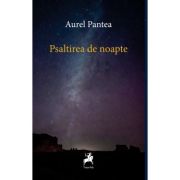 Psaltirea de noapte - Aurel Pantea