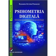 Psihometria digitala. Estimarea comportamentului in era tehnologiei - Ruxandra Victoria Paraschiv