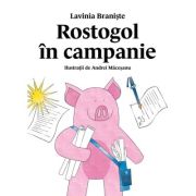 Rostogol in campanie (#6) - Lavinia Braniste
