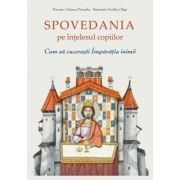 Spovedania pe intelesul copiilor. Cum sa cuceresti Imparatia inimii - Ovidiu Gliga