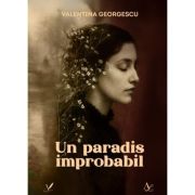 Un paradis improbabil - Valentina Georgescu
