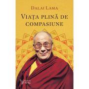 Viata plina de compasiune - Dalai Lama