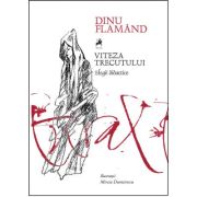 Viteza trecutului - Dinu Flamand