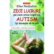 Zece lucruri pe care orice copil cu autism isi doreste sa le stie - Ellen Notbohm