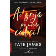 Ai grija pe unde calci! (a doua carte din seria „Devil’s Backbone”) - Tate James
