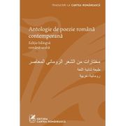 Antologie de poezie romana contemporana. Editie bilingva romana-araba
