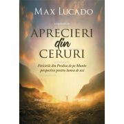 Aprecieri din ceruri - Max Lucado