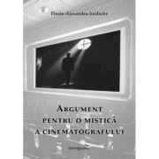 Argument pentru o mistica a cinematografului - Florin-Alexandru Iordache