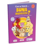 Cum se fabrica... Buna dispozitie? Activitati integrate pentru prescolarii din grupele mijlocie si mare