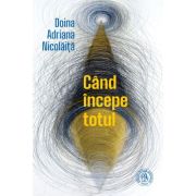 Cand incepe totul - Doina Adriana Nicolaita
