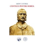 Cantece despre Horea - Aron Cotrus