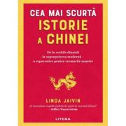 Cea mai scurta istorie a Chinei. De la vechile dinastii la superputerea moderna - o repovestire pentru vremurile noastre - Linda Jaivin