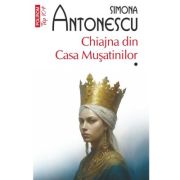 Chiajna din Casa Musatinilor. 2 volume (editie de buzunar) - Simona Antonescu