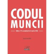 Codul muncii. Editia a 19-a actualizata la 8 martie 2026 - Costel Gilca