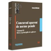 Concursul aparent de norme penale. Volumul 2. Sfera si principiile de aplicare - Ionut Borlan