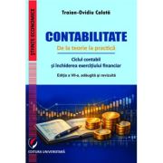 Contabilitate. De la teorie la practica. Ciclul contabil si inchiderea exercitiului financiar - Traian-Ovidiu Calota. Editia a 7-a, adaugita si revizuita