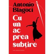 Cu un ac prea subtire - Antonio Blagoci