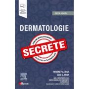 Dermatologie. Secrete Editia 6 - Whitney A. High