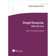 Drept financiar. Note de curs. Editia a 9-a - Ioana Maria Costea