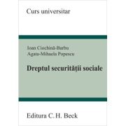Dreptul securitatii sociale - Ioan Ciochina-Barbu, Agata Mihaela Popescu