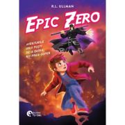 Epic Zero. Aventurile unui pusti de-a sasea nu-prea-super - R. L. Ullman