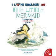 I Love English. The Little Mermaid (Mica sirena). Editie bilingva. Nivel A2 - Hans Christian Andersen