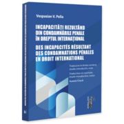 Incapacitati rezultand din condamnarile penale in dreptul international - Vespasian V. Pella