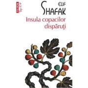 Insula copacilor disparuti (editie de buzunar) - Elif Shafak