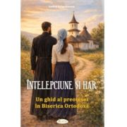 Intelepciune si har. Un ghid al preotesei in Biserica Ortodoxa - Andrei Dragulinescu