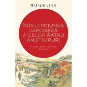 Intelepciunea japoneza a celor patru anotimpuri - Natalie Leon