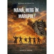 Mama, merg in Mariupol - Nikolai Profir