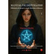 Manual de dezvrajire Vol. 1. Eliberarea de farmece, magie, blesteme si demoni - Marius Ghidel