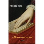 Manuscrisele nu ard - Andreea Nanu